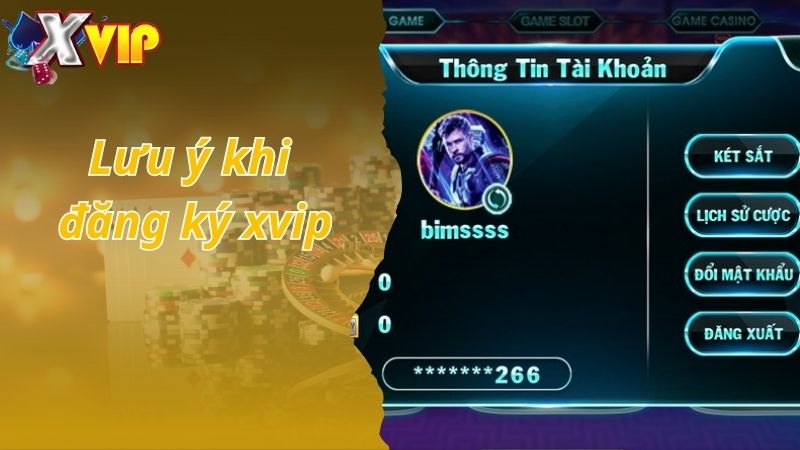 Lưu ý khi đăng ký tài khoản game Xvip