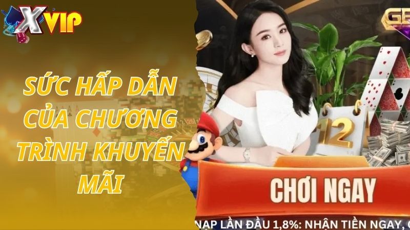 Sức hấp dẫn của chương trình khuyến mãi nạp lần đầu Xvip