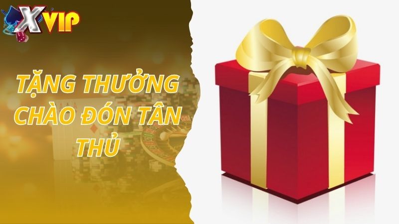 Khuyến mãi nạp lần đầu tặng thưởng chào đón tân thủ