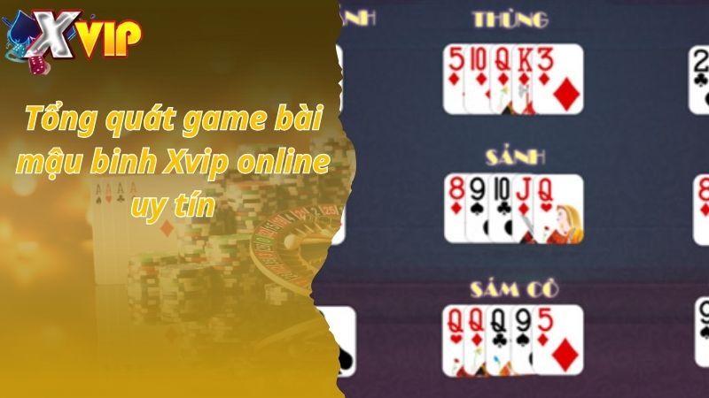 Tổng quát game bài mậu binh Xvip online uy tín