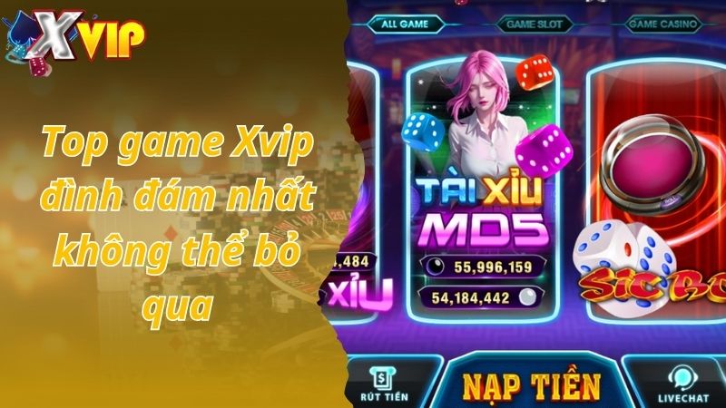 Top game Xvip đình đám nhất không thể bỏ qua